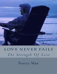 bokomslag Love Never Fails: The Strength Of Love