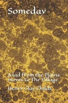 Henry Clay Childs - Someday: A lad from the Plains moves to The Village, Häftad. Tillgänglighet: Lägg i varukorg
