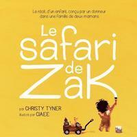 bokomslag Le safari de Zak: Le récit d'un enfant conçu par un donneur dans une famille de deux mamans