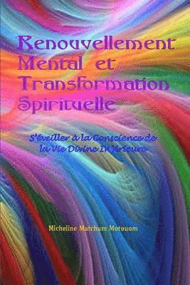 Renouvellement Mental et Transformation Spirituelle: S'Éveiller à la Conscience de la Vie Divine Intérieure 1