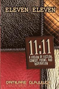 ElevenEleven: A Fusion of Fiction, Comedy, Poems, and Inspiration 1