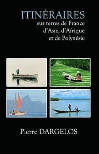 bokomslag Itinéraires: sur terres de France, d'Asie, d'Afrique et de Polynésie