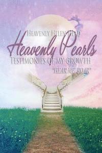 bokomslag Heavenly Pearls: Testimonies of My Growth "Hear Me Roar!"