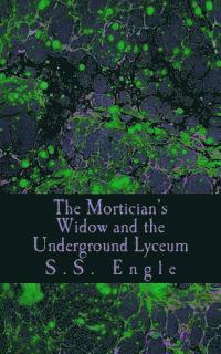 bokomslag The Mortician's Widow and the Underground Lyceum