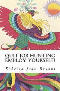 bokomslag Quit Job Hunting Employ Yourself!