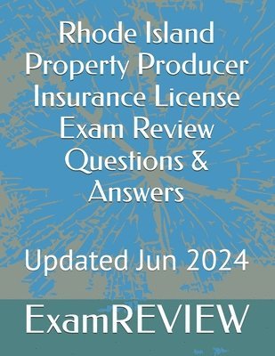 Rhode Island Property Producer Insurance License Exam Review Questions & Answers