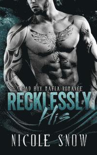 Recklessly His: A Bad Boy Mafia Romance