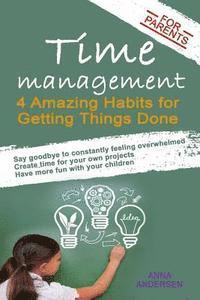 bokomslag Time Management for Parents: 4 Amazing Habits for Getting Things Done