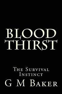 G. M. Baker - Blood Thirst: The Survival Instinct, Häftad