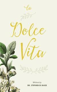 Stephen a. Di Biase, Sherman Morrison - La Dolce Vita: Living the Good Life, Häftad. Tillgänglighet: Lägg i varukorg
