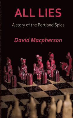David MacPherson - All Lies: A Story of the Portland Spies, Häftad
