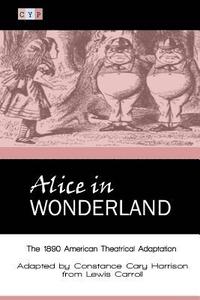 bokomslag Alice in Wonderland: The 1890 American Theatrical Adaptation