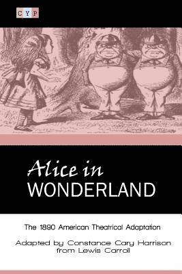 Alice in Wonderland: The 1890 American Theatrical Adaptation 1