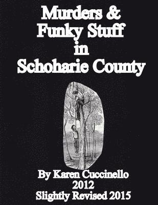 Murders & Funky Stuff in Schoharie County 1