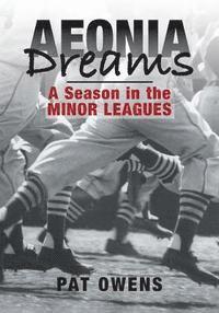 bokomslag Aeonia Dreams: A Season in the Minor Leagues