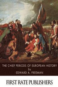 bokomslag The Chief Periods of European History