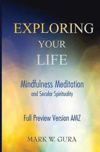 bokomslag Exploring Your Life: Mindfulness Meditation and Secular Spirituality Full Preview AMZ