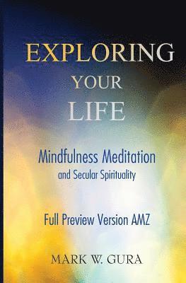 Exploring Your Life: Mindfulness Meditation and Secular Spirituality Full Preview AMZ 1