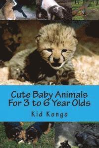 Cute Baby Animals For 3 to 6 Year Olds 1