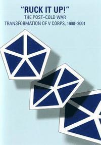 bokomslag 'Ruck it Up!': The Post-Cold War Transformation of V Corps, 1990-2001