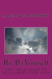 bokomslag Re-Po Yourself: Self Help Guide to Reclaiming Your Life