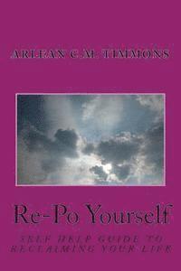 Arlean C. M. Timmons - Re-Po Yourself: Self Help Guide to Reclaiming Your Life, Häftad