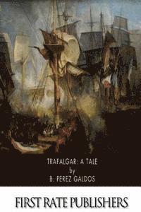 B. Perez Galdos - Trafalgar: A Tale, Häftad