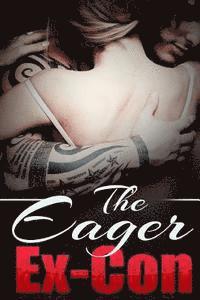 bokomslag The Eager Ex-Con: A Taboo Erotica Novella