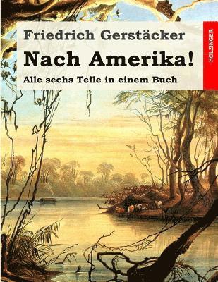 Nach Amerika!: Alle sechs Teile in einem Buch 1