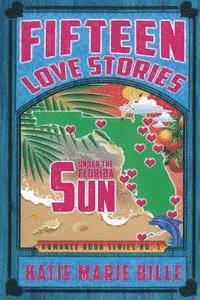 bokomslag Fifteen Love Stories Under The Florida Sun