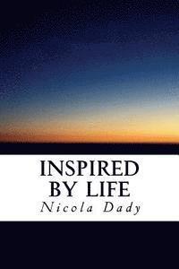 Inspired By Life: An unconventional collection of poetry 1