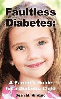 bokomslag Faultless Diabetes: A Parent's Guide For a Diabetic Child