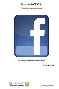 bokomslag Promotion Facebook - L'art d'utiliser les réseaux sociaux: Les Hautes Etudes de e-Commerce (HEeC)