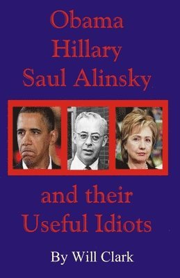 bokomslag Obama, Hillary, Saul Alinsky and Their Useful Idiots