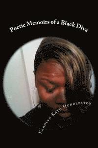 bokomslag Poetic Memoirs of a Black Diva: Sharing thoughts from the heart, soul&bedroom