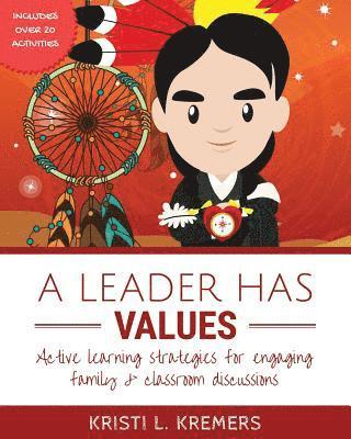 bokomslag A Leader Has Values: Active learning strategies for engaging family & classroom discussions