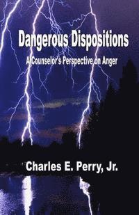 bokomslag Dangerous Dispositions: A Counselor's Perspective on Anger