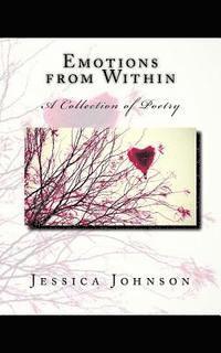 Jessica Johnson - Emotions from Within: A Collection of Poetry, Häftad
