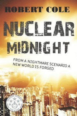 Robert Cole - Nuclear Midnight: "from a nightmare scenario a new world is forged", Häftad