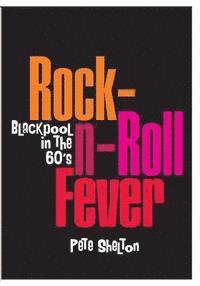 bokomslag Rock-n-Roll Fever - Blackpool In The 60's