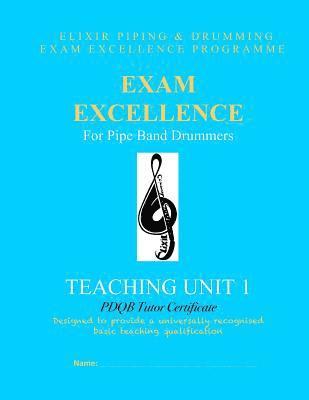 bokomslag Exam Excellence for Pipe Band Drummers: Teaching Unit 1: PDQB Tutor Certificate