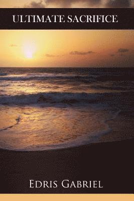 Edris Gabriel - Ultimate Sacrifice: Published by Bamboo Talk Press, Häftad