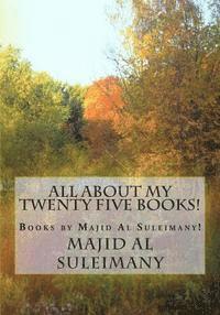 bokomslag All About My Twenty Five Books!: Books by Majid Al Suleimany!