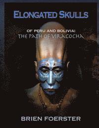 bokomslag Elongated Skulls of Peru and Bolivia: The Path of Viracocha
