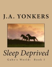 bokomslag Sleep Deprived: Gabe's World: Book I