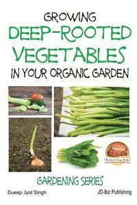 bokomslag Growing Deep-Rooted Vegetables In Your Organic Garden