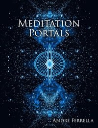 bokomslag Meditation Portals: A Metaphysical Visual Cognizance Tool