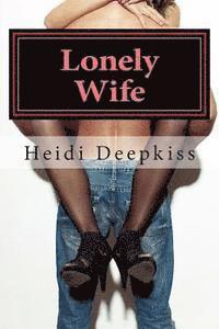 Heidi Deepkiss - Lonely Wife, Häftad