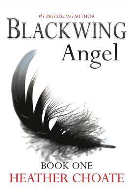 Heather Choate - Blackwing Angel: A Fallen Angels Paranormal Romance Series: Book One, Häftad