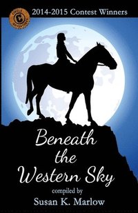 bokomslag Beneath the Western Sky: 2014-2015 Contest Winners